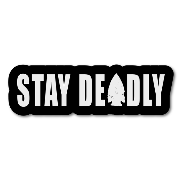 "Stay Deadly" Sticker