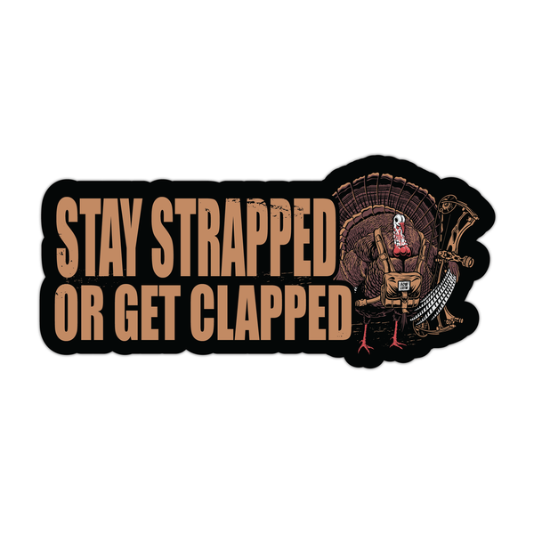 "Stay Strapped Or Get Clapped" Sticker