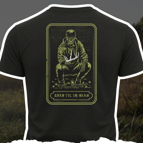 "Shed Til I'm Dead" Tee